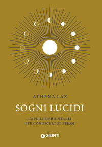 SOGNI LUCIDI - CAPIRLI E ORIENTARLI PER CONOSCERE SE STESSI