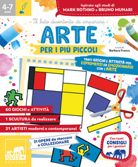 ARTE PER I PIU\' PICCOLI - TANTI GIOCHI E ATTIVITA\' PER ESPRIMERSI ED EMOZIONARSI CON L\'ARTE E LE