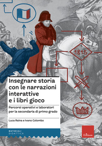 INSEGNARE STORIA CON NARRAZIONI INTERATTIVE E LIBRI GIOCO - PERCORSI OPERATIVI E LABORATORI