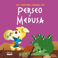 PERSEO E MEDUSA - I MITI PER I PICCOLI