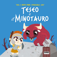 TESEO E IL MINOTAURO - I MITI PER I PICCOLI