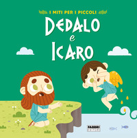 DEDALO E ICARO - I MITI PER I PICCOLI