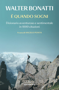 E\' QUANDO SOGNI - DIZIONARIO AVVENTUROSO E SENTIMENTALE IN 1000 CITAZIONI