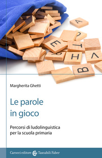 PAROLE IN GIOCO - PERCORSI DI LUDOLINGUISTICA PER LA SCUOLA PRIMARIA