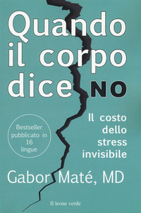 QUANDO IL CORPO DICE NO - IL COSTO DELLO STRESS INVISIBILE