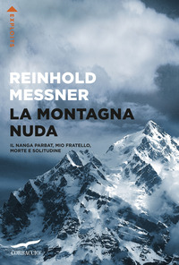 MONTAGNA NUDA - IL NANGA PARBAT MIO FRATELLO MORTE E SOLITUDINE