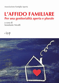 AFFIDO FAMILIARE - PER UNA GENITORIALITA\' APERTA E PLURALE