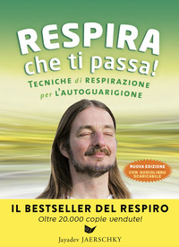 RESPIRA CHE TI PASSA! TECNICHE DI RESPIRAZIONE PER L\'AUTOGUARIGIONE