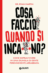 COSA FACCIO QUANDO SI INCAZZANO ? - COME SOPRAVVIVERE IN UNA GIUNGLA DI GENTE PERENNEMENTE