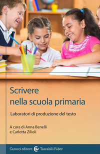 SCRIVERE NELLA SCUOLA PRIMARIA - LABORATORI DI PRODUZIONE DEL TESTO