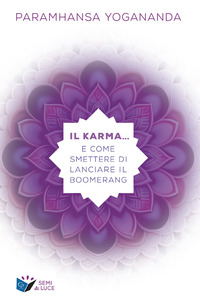 KARMA E COME SMETTERE DI LANCIARE IL BOOMERANG