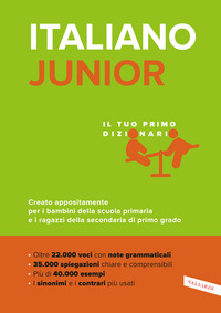 ITALIANO JUNIOR IL TUO PRIMO DIZIONARIO CREATO APPOSITAMENTE PER I BAMBINI DELLA SCUOLA PRIMAR