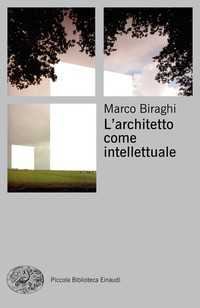 ARCHITETTO COME INTELLETTUALE di BIRAGHI MARCO