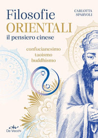 FILOSOFIE ORIENTALI IL PENSIERO CINESE - CONFUCIANESIMO TAOISMO BUDDHISMO