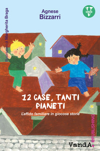 12 CASE TANTI PIANETI L\'AFFIDO FAMILIARE IN GIOCOSE STORIE