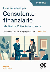 ESAME A TEST PER CONSULENTE FINANZIARIO ABILITATO ALL\'OFFERTA FUORI SEDE MANUALE COMPLETO