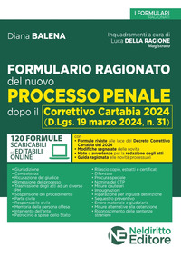 FORMULARIO RAGIONATO DEL NUOVO PROCESSO PENALE DOPO IL CORRETTIVO CARTABIA 2024