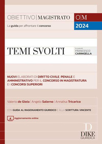 TEMI SVOLTI - NUOVI ELABORATI SINTETICI DI DIRITTO CIVILE PENALE E AMMINISTRATIVO PER IL CONCORSO