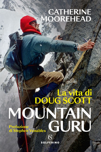 MOUNTAIN GURU - LA VITA DI DOUG SCOTT