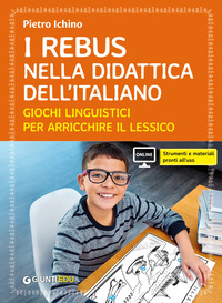 REBUS NELLA DIDATTICA DELL\'ITALIANO - GIOCHI LINGUISTICI PER ARRICCHIRE IL LESSICO