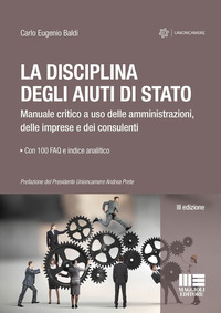 DISCIPLINA DEGLI AIUTI DI STATO - MANUALE CRITICO A USO DELLE AMMINISTRAZIONI DELLE IMPRESE E