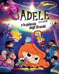 ADELE CRUDELE E LA GALASSIA DEGLI STRAMBI