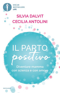 PARTO POSITIVO - DIVENTARE MAMMA CON SCIENZA E CON AMORE