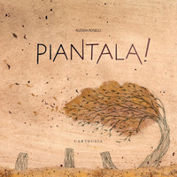 PIANTALA !