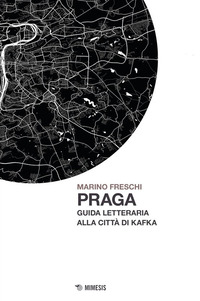 PRAGA - GUIDA LETTERARIA ALLA CITTA\' DI KAFKA