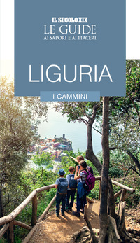 LIGURIA I CAMMINI - LE GUIDE AI SAPORI E AI PIACERI