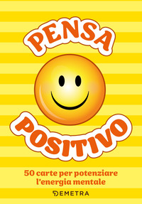 PENSA POSITIVO - LE CARTE - 50 CARTE PER POTENZIARE L\'ENERGIA MENTALE