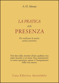 PRATICA DELLA PRESENZA PER REALIZZARE LA NOSTRA NATURA AUTENTICA