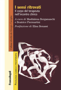 SENSI RITROVATI - IL CORPO DEL TERAPEUTA NELL\'INCONTRO CLINICO