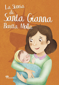 STORIA DI SANTA GIANNA BERETTA MOLLA