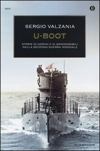 U BOOT - STORIE DI UOMINI E DI SOMMERGIBILI NELLA SECONDA GUERRA MONDIALE