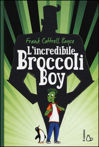 INCREDIBILE BROCCOLI BOY