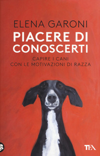 PIACERE DI CONOSCERTI - CAPIRE I CANI CON LE MOTIVAZIONI DI RAZZA