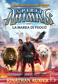 SPIRIT ANIMALS 4 - LA MAREA DI FUOCO