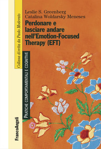 PERDONARE E LASCIARE ANDARE NELL\'EMOTION FOCUSED THERAPY (EFT)