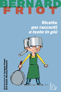 RICETTE PER RACCONTI A TESTA IN GIU\'