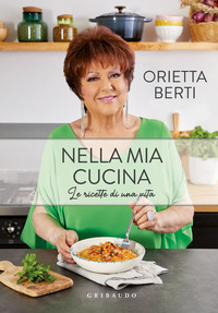 NELLA MIA CUCINA - LE RICETTE DI UNA VITA