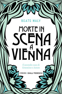 MORTE IN SCENA A VIENNA - IL SECONDO CASO DI ERNESTINE E ANTON