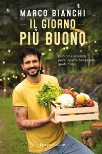 GIORNO PIU\' BUONO - CUCINA E SCIENZA PER IL NOSTRO BENESSERE QUOTIDIANO