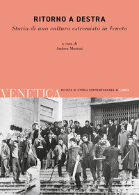 VENETICA 2/2023 - RITORNO A DESTRA STORIA DI UNA CULTURA ESTREMISTA IN VENETO