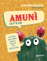 AMUNI\' LET\'S GO - SE NON SAI COME DIRLO DILLO IN SICILIANO