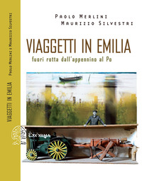 VIAGGETTI IN EMILIA - FUORI ROTTA DALL\'APPENNINO AL PO