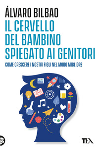 CERVELLO DEL BAMBINO SPIEGATO AI GENITORI - COME CRESCERE I NOSTRI FIGLI NEL MODO MIGLIORE