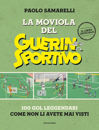 MOVIOLA DEL GUERIN SPORTIVO - 100 GOL LEGGENDARI COME NON LI AVETE MAI VISTI