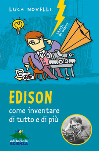 EDISON COME INVENTARE DI TUTTO E DI PIU\'