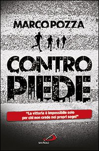 CONTROPIEDE - LA VITTORIA E\' IMPOSSIBILE SOLO PER CHI NON CREDE AI PROPRI SOGNI